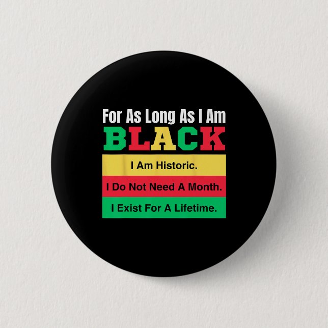 Black History Month For As Long As I Am Black Prid Button (Front)