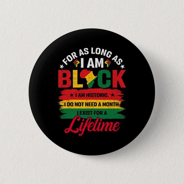 Black History Month For As Long As I Am Black Prid Button (Front)