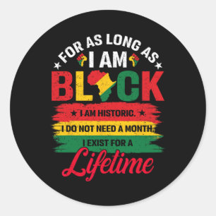 Black History Month For As Long As I Am Black Prid Classic Round Sticker