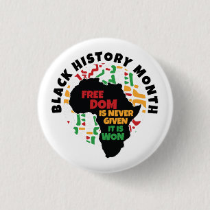 Black History Month  Freedom is never given, it is Button