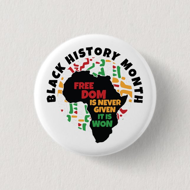 Black History Month  Freedom is never given, it is Button (Front)