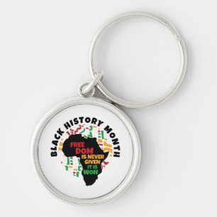 Black History Month Freedom is never given, it is Keychain