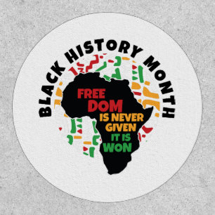 Black History Month  Freedom is never given, it is Patch