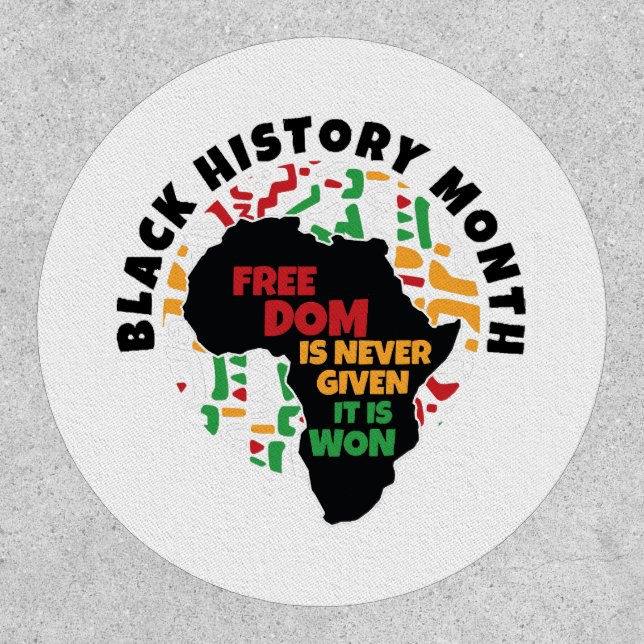 Black History Month  Freedom is never given, it is Patch (Front)