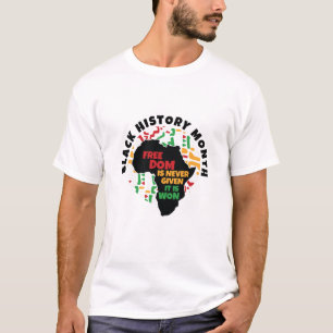 Black History Month Freedom is never given, it is T-Shirt