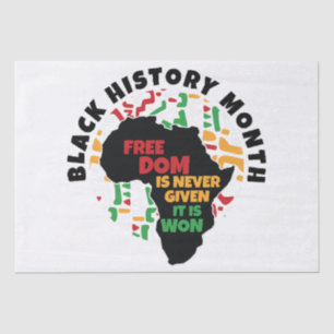 Black History Month Freedom is never given, it is Tissue Paper