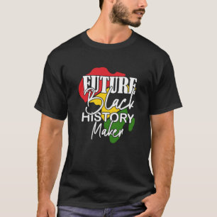 Black History Month Future Black History Maker T-Shirt