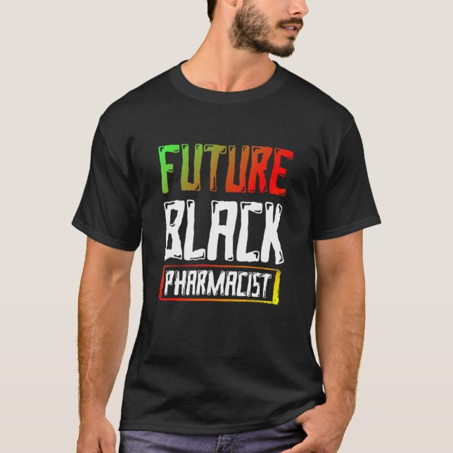 Black History Month Future Pharmacists African Ame T-Shirt (Front)