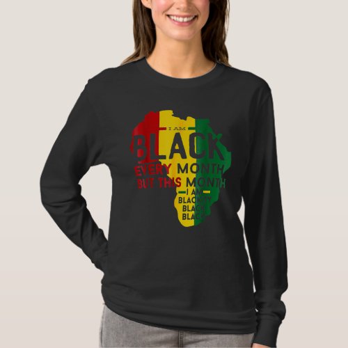 Black History Month I Am Black Every Month African T_Shirt