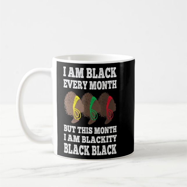 Black History Month I Am Black Every Month Blackit Coffee Mug (Left)