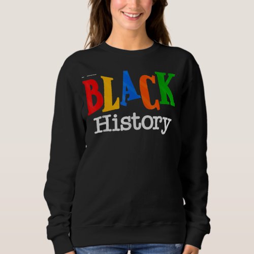 Black History Month I Am Black History Women Men 1 Sweatshirt