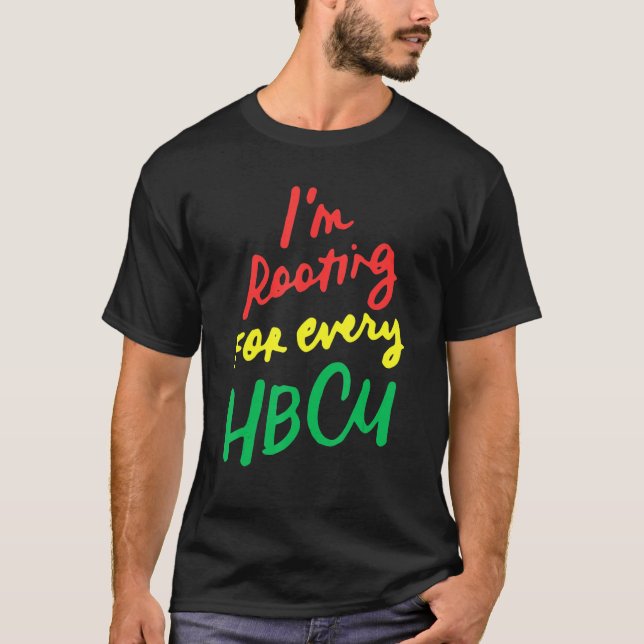 Black History Month I'm Rooting For Every HBCU 1 T-Shirt (Front)