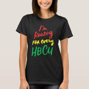 Black History Month I'm Rooting For Every HBCU 1 T-Shirt