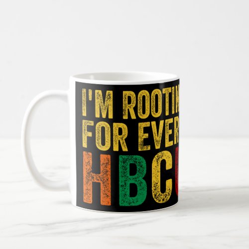 Black History Month Im Rooting For Every Hbcu   Coffee Mug
