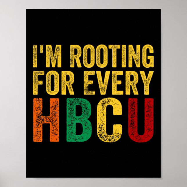 Black History Month I'm Rooting For Every Hbcu  Poster (Front)