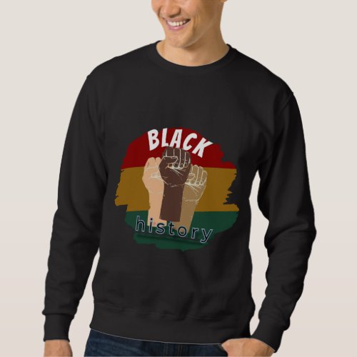 Black history month is African American history Sweatshirt