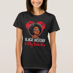 Black History Month Is My Valentine Melanin Africa T-Shirt