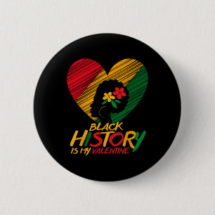 Black History Month Is My Valentine Women  Button