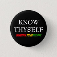 Black History Month KNOW THYSELF BHM Motivational Button