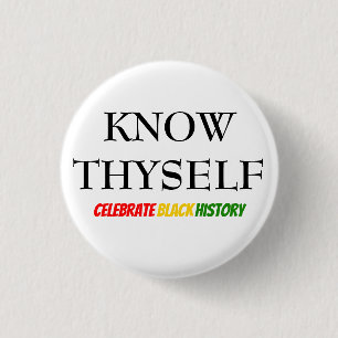 Black History Month KNOW THYSELF Motivational BHM Button