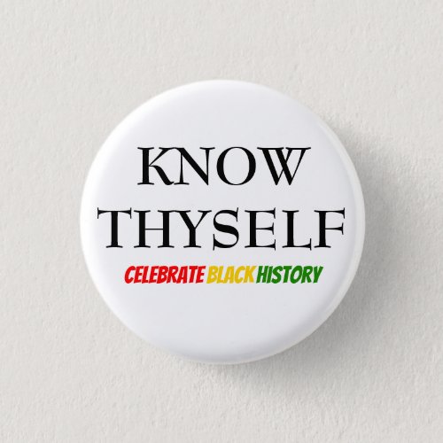 Black History Month KNOW THYSELF Motivational BHM Button