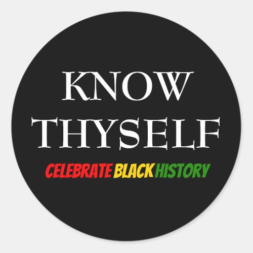 Black History Month KNOW THYSELF Motivational BHM Classic Round Sticker