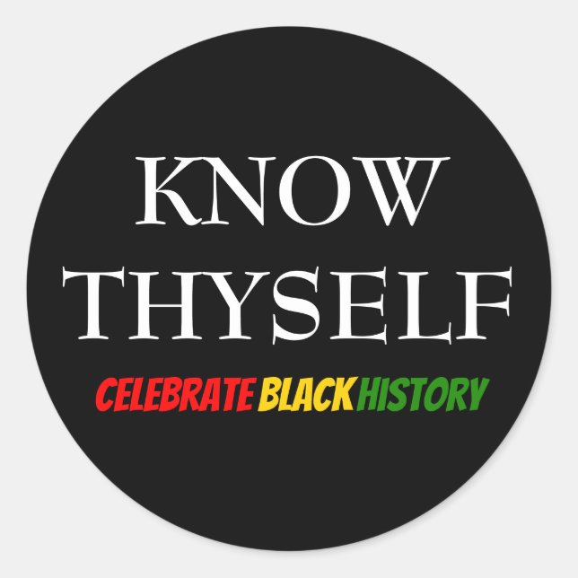 Black History Month KNOW THYSELF Motivational BHM Classic Round Sticker (Front)