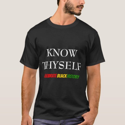 Black History Month KNOW THYSELF Motivational BHM T_Shirt