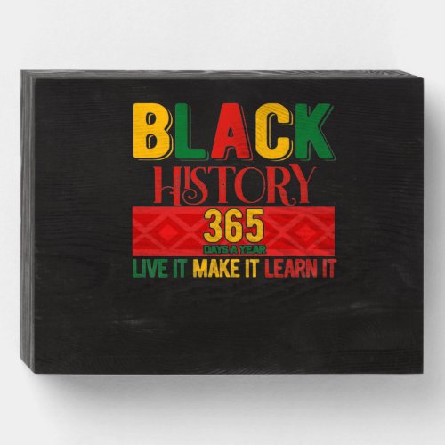 Black History Month Live It Learn It Make It Wooden Box Sign
