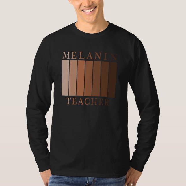 Black History Month Melanin Black Pride Teacher T-Shirt (Front)