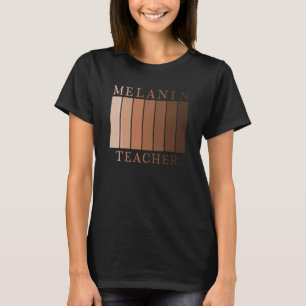 Black History Month Melanin Black Pride Teacher T-Shirt