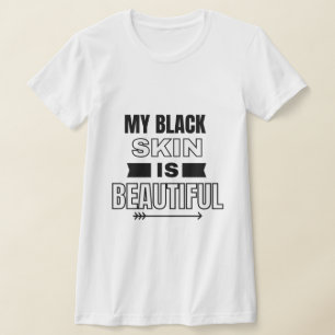 Black History Month My Black Skin T-shirt