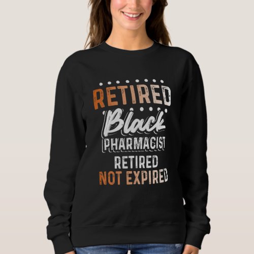 Black History Month Not Pharmacists African Americ Sweatshirt