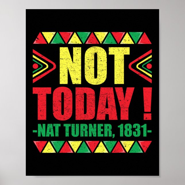 Black History Month Not Today Nat Turner 1831  Poster (Front)