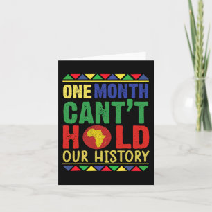 Black History Month One Month Can't Hold Our Histo Card
