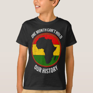 Black History Month One Month Can't Hold Our Histo T-Shirt