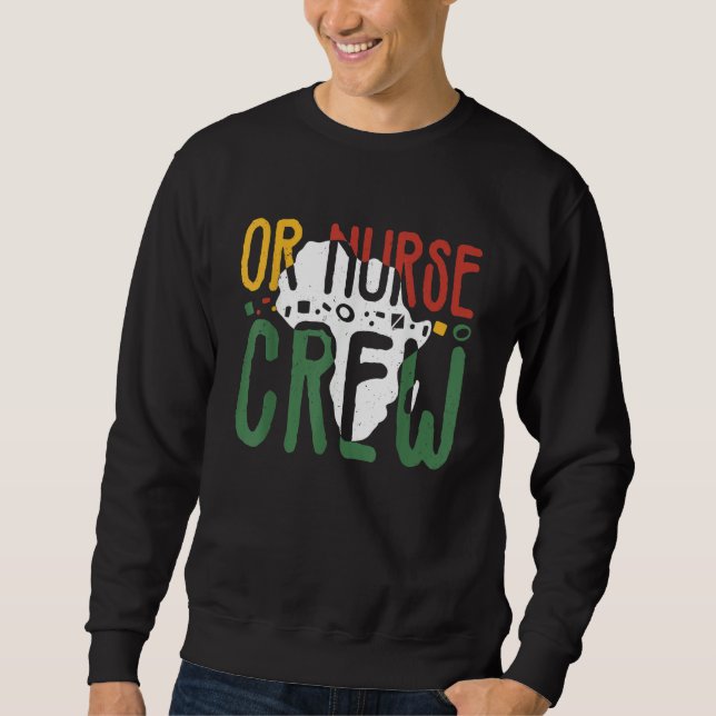 Black History Month OR Nurse Crew African Operatin Sweatshirt (Front)