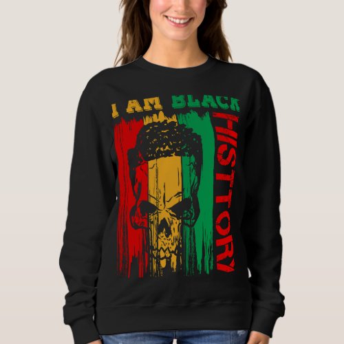 Black History Month Outfit I Am Black Every Month  Sweatshirt