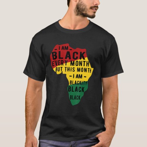 Black History Month Pajama I Am Black Every Month  T_Shirt