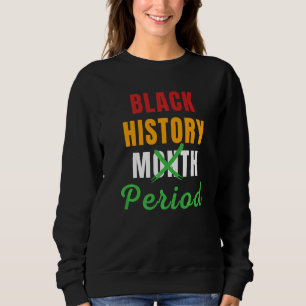 Black History Month Period African Pride BHM Women Sweatshirt