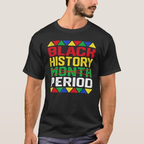 Black History Month Period African Pride T_Shirt