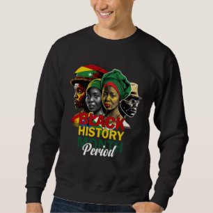 Black History Month Period African Pride Women Men Sweatshirt