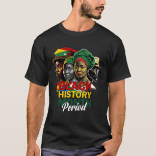 Black History Month Period African Pride Women Men T-Shirt