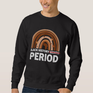 Black History Month Period Melanin Rainbow African Sweatshirt