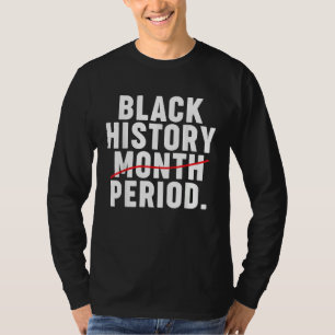 Black History Month Period T-Shirt