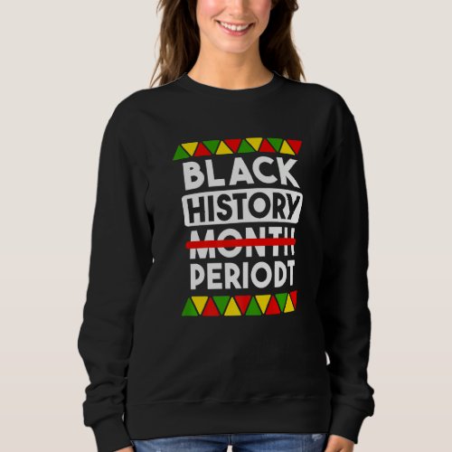 Black History Month Periodt Outfits African Americ Sweatshirt