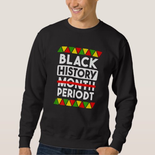 Black History Month Periodt Outfits African Americ Sweatshirt