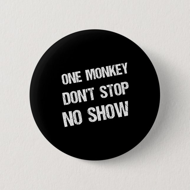 Black History Month Phrases One Monkey Don't Stop  Button (Front)