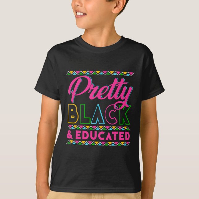 Black History Month Pretty Black And Educated Girl T-Shirt (Front)