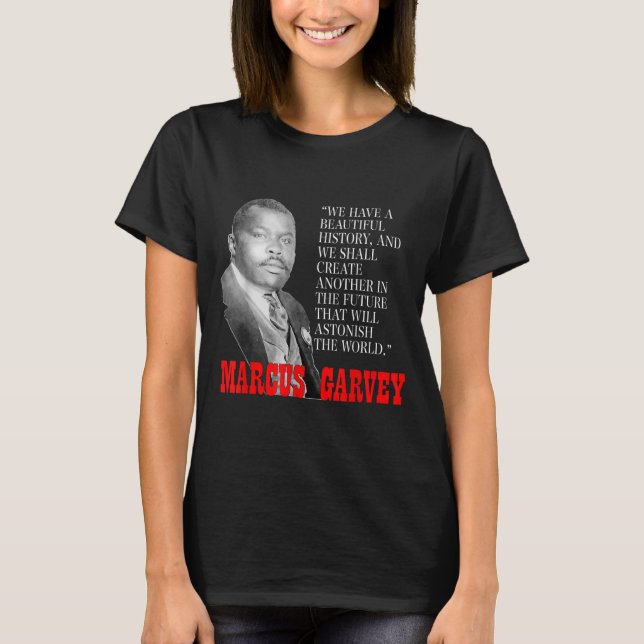 Black History Month Pride Gift Marcus Garvey Quote T-Shirt (Front)